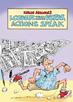 Louder Than Words, Actions Speak by Sergio Aragones Hardcover Book