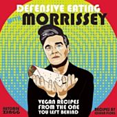Defensive Eating with Morrissey - Vegan Recipes From The One You Left Behind Cookbook Hardcover