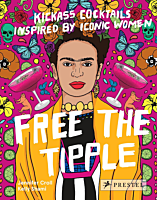 Free the Tipple: Kickass Cocktails Inspired By Women by Jennifer Croll Hardcover Book