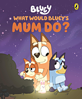 Bluey - What Would Bluey's Mum Do? Hardcover Book